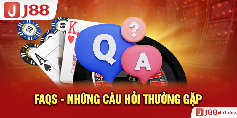 FAQs - Những Câu Hỏi Thường Gặp