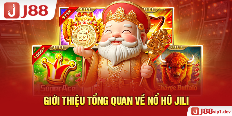 Giới thiệu tổng quan về nổ hũ Jili