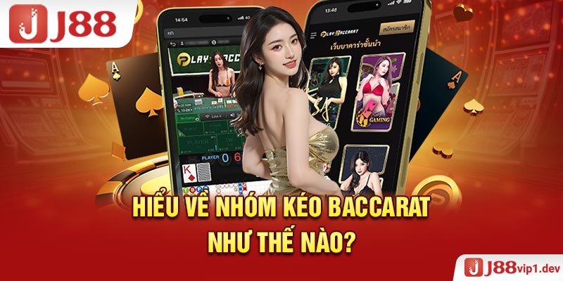 Hiểu Về Nhóm Kéo Baccarat Như Thế Nào?