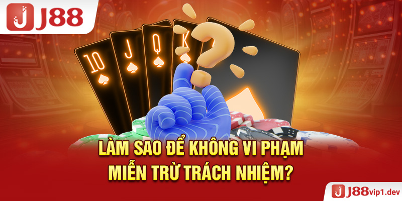 Làm Sao Để Không Vi Phạm Miễn Trừ Trách Nhiệm?