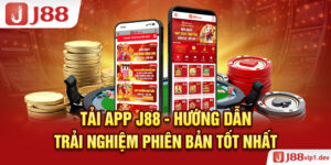 Tải App J88 - Hướng Dẫn Trải Nghiệm Phiên Bản Tốt Nhất